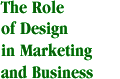 The Role of Design in Marketing and Business