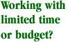 Working with limited time or budget