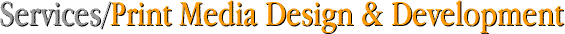 Services/Print Media Design and Development